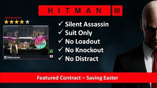 HITMAN 3 I Feat Contract I Saving Easter I SASO I No Loadout I No KO I No Distract