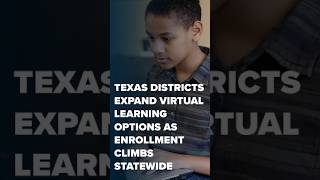 Texas districts expand virtual learning options as enrollment climbs statewide