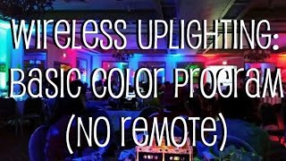 Wireless Uplighting: How to Program Basic Color (No Remote)