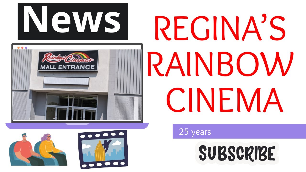 rainbow theatre regina Regina Rainbow Cinemas news nearly 25 years