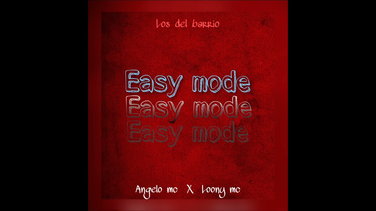 Easy mode—Angelo MC FT LOONY MC