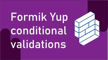 Formik Yup Conditional Validations