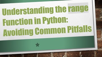 Understanding the range Function in Python: Avoiding Common Pitfalls