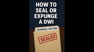 How to Seal or Expunge a DWI | DavidSmithLawFirmPLLC