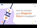 How to Supercharge Your Magento Store with HubSpot: A Comprehensive Tutorial