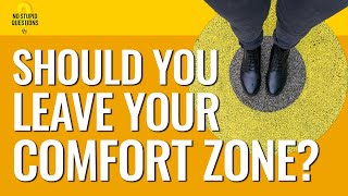 192. Should You Get Out of Your Comfort Zone? | No Stupid Questions