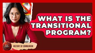 What Is The Transitional Program? - History of Communism