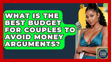 What Is The Best Budget For Couples To Avoid Money Arguments? - Couples Cash Course