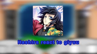 ||Hashira react to Giyuu Tomioka||Part 1/?||  Giyuu angst|| Manga spoilers ||