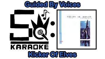 Guided By Voices - Kicker Of Elves (Karaoke)