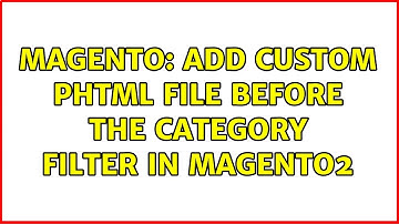 Magento: Add custom phtml file before the category filter in Magento2 (2 Solutions!!)