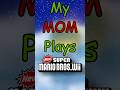 My MOM Plays New Super Mario Bros Wii shorts gaming 