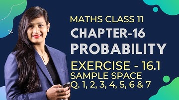 Class 11 Maths Chapter 16  Exercise 16.1 (Q. 1, 2, 3, 4, 5, 6 & 7) | Probability
