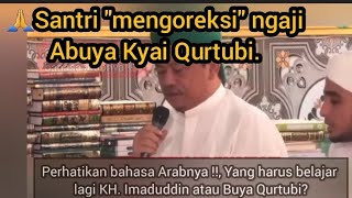 🙏Santri 'mengoreksi' ngaji Abuya Kyai Qurtubi.