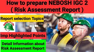 How to Prepare NEBOSH IGC 2 (Risk Assessment Report) in hindi | Safety is Life |