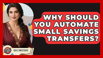 Why Should You Automate Small Savings Transfers? - Gen Z Unfiltered