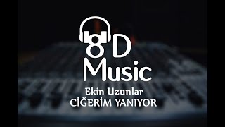 Ekin Uzunlar - Ciğerim Yanıyor (8D Versiyon) Resimi