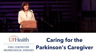 Caring for the Parkinson's Caregiver  UF Parkinson Symposium 2018