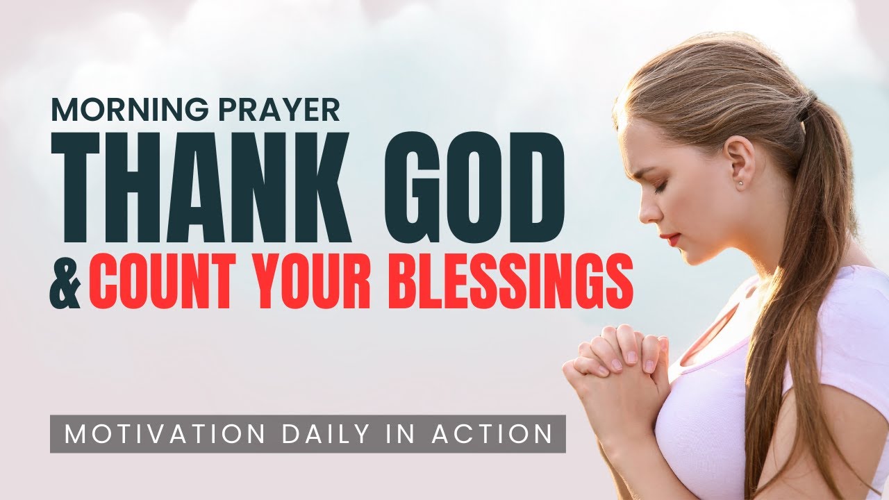 Morning Prayer: Thank God & Count Your Blessings - YouTube