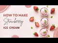 How to Make Strawberry Ice Cream with Ice Cream Maker - Fresh, Homemade and Delicious