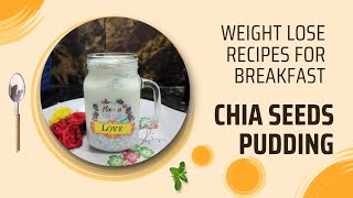 Secret Chia Seeds Pudding Recipes for Weight Loss | Healthy Breakfast Ideas