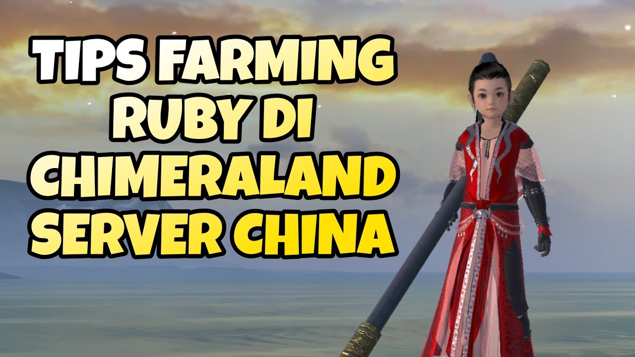 TIPS FARMING RUBY DI CHIMERALAND SERVER CHINA (ANDROID/IOS/PC) - YouTube