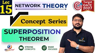 🔥 Superposition Theorem Explained with Concepts &amp; Numericals | Network Theory Lec 15 |#gate2027 