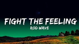 Rod Wave - Fight The Feeling  Lyrics