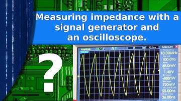 Electronics - Measuring impedance with a signal generator and oscilloscope
