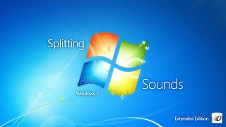 I Split the Windows 7/Vista Sounds (Extended Edition)