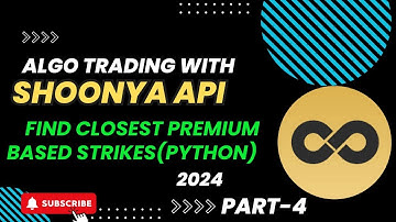 Find closest premium based strike using shoonya api , Part-4