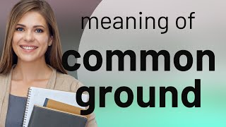 Finding Common Ground: The Key to Understanding and Connection