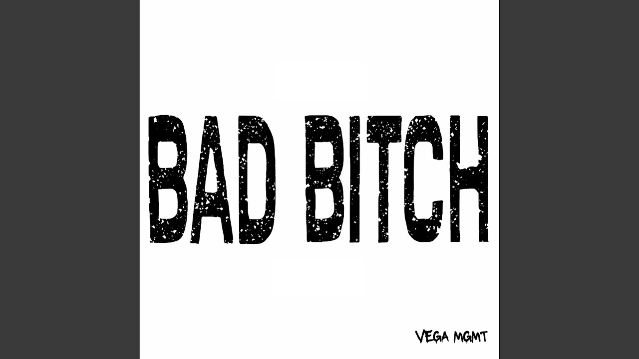 Watch Bad Bitch on YouTube Watch Bad Bitch on YouTube