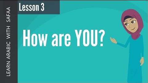 Lesson 3 - Learn asking / talking how you feel today- Learn Arabic with Safaa