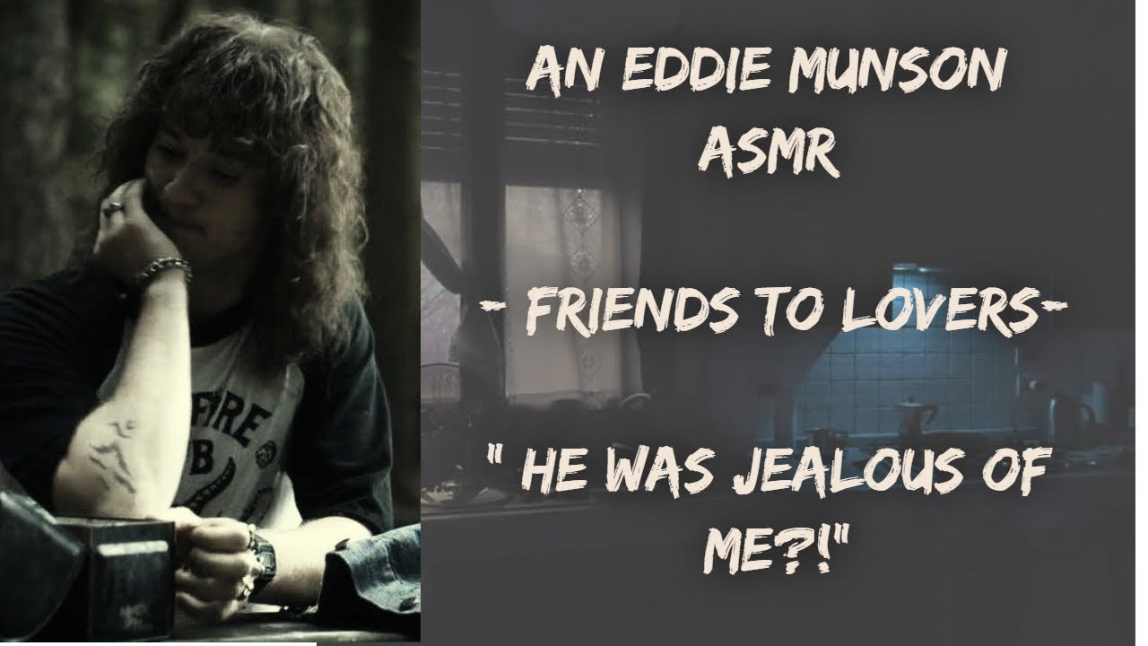 An Eddie Munson ASMR | Friends to Lovers | 