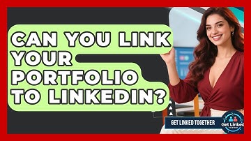 Can You Link Your Portfolio To LinkedIn? - Get Linked Together
