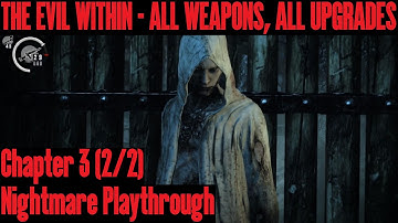 The Evil Within: Nightmare Playthrough, Chapter 3 (2/2) with all weapons and upgrades