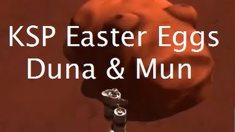 Finding Easter Eggs In Kerbal Space Program - Part II - Duna & The Mun