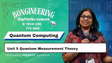 CSE 7th Sem | Quantum Computing | Unit 5 Quantum Measurement Theory | Bengali