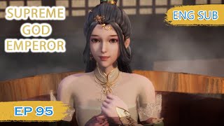 ENG SUB | Supreme God Emperor [EP95] english