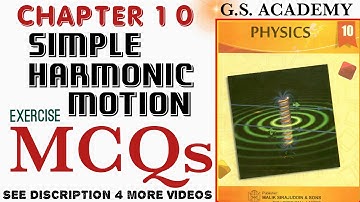 EXERCISE MCQS | CHAPTER 10 SIMPLE HARMONIC MOTION & WAVES | CLASS 10 PHYSICS |GS ACADEMY