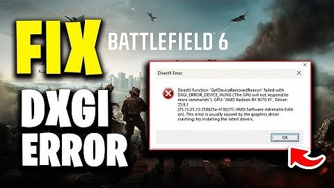FIX Battlefield 6 DXGI_ERROR_DEVICE_HUNG - DirectX Error