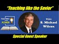 S. Michael Wilcox, Teaching like the Savior