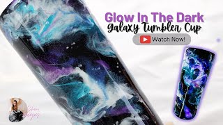 WOW! Glow In the Dark Galaxy Resin Tumbler Cup Tutorial