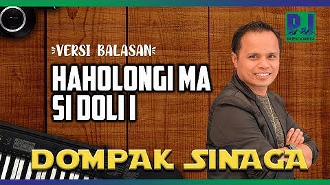 DOMPAK SINAGA - HAHOLONGI MA SI DOLI I /BALASAN (Official Music Video)