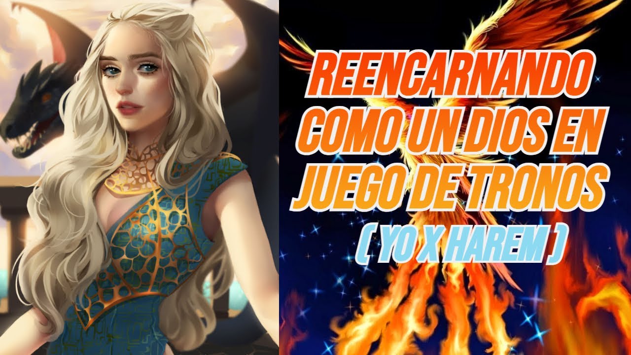 REENCARNANDO COMO EL DIOS ROJO EN JUEGO DE TRONOS PARTE 1 (YO X HAREM)