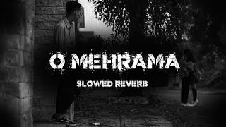 O Mehrama || Slowed + Reverb || Love Aaj Kal || Darshan Raval || RK🤍