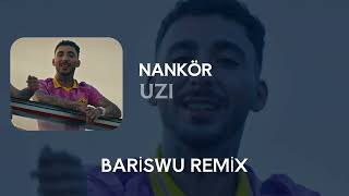 UZI – NANKÖR (Bariswu Remix)