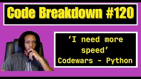 Code Breakdown #120  - I need more speed - Python - Codewars