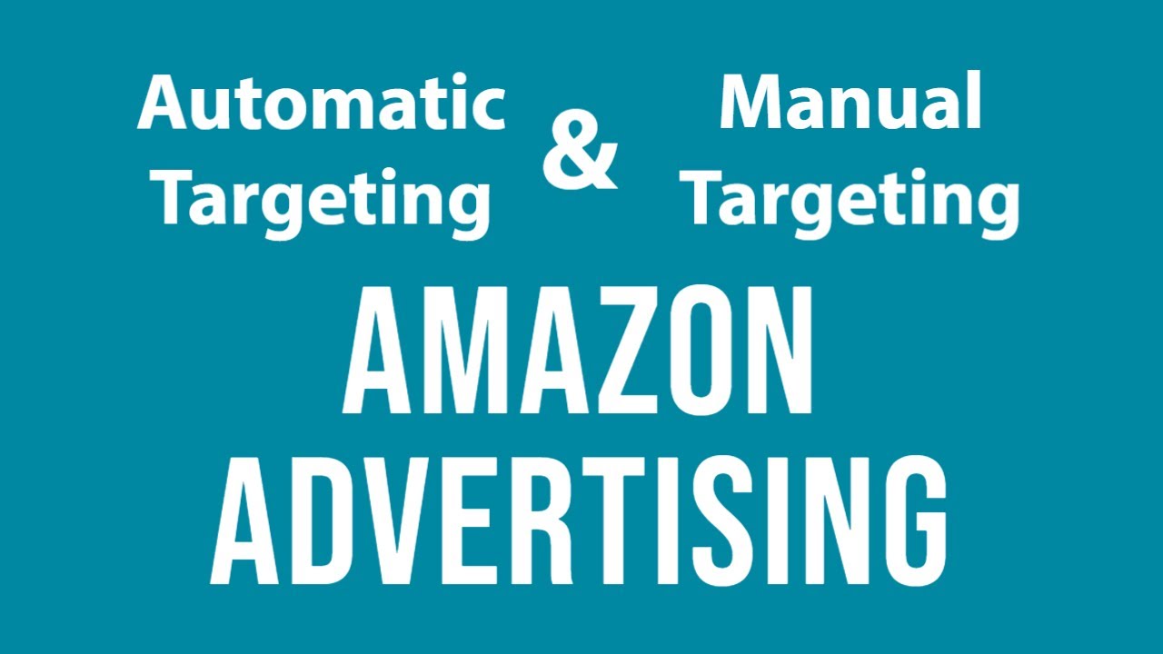 How to use Automatic and Manual Targeting for Amazon Advertising YouTube